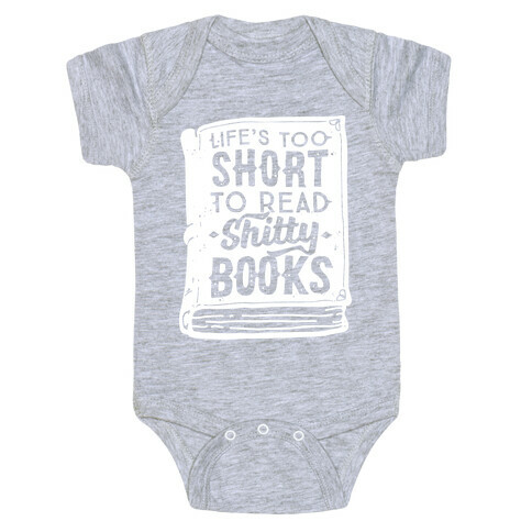 Life's Too Short To Read Shitty Books Baby One-Piece