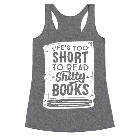 Life's Too Short To Read Shitty Books Racerback Tank Top
