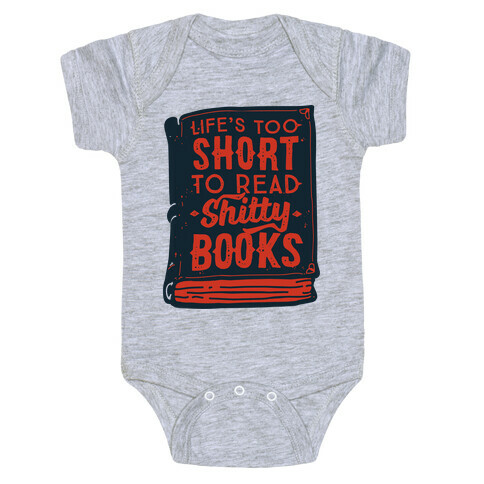 Life's Too Short To Read Shitty Books Baby One-Piece