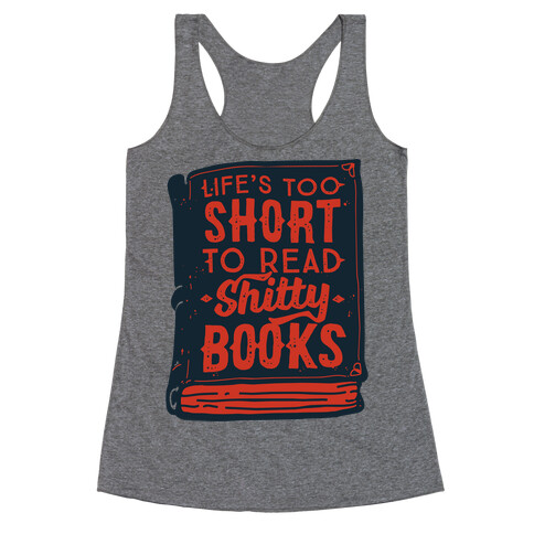 Life's Too Short To Read Shitty Books Racerback Tank Top