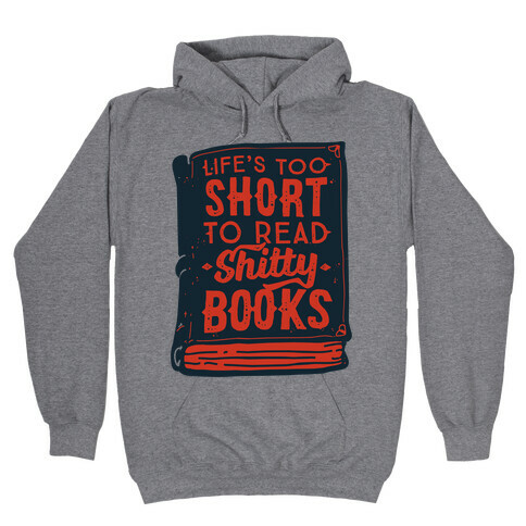 Life's Too Short To Read Shitty Books Hooded Sweatshirt