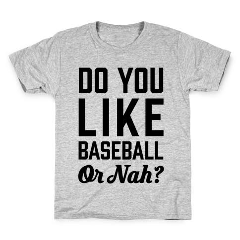 Do You Like Baseball Or Nah? Kids T-Shirt
