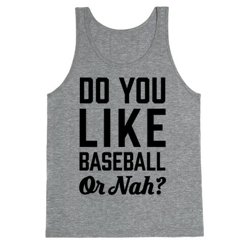 Do You Like Baseball Or Nah? Tank Top