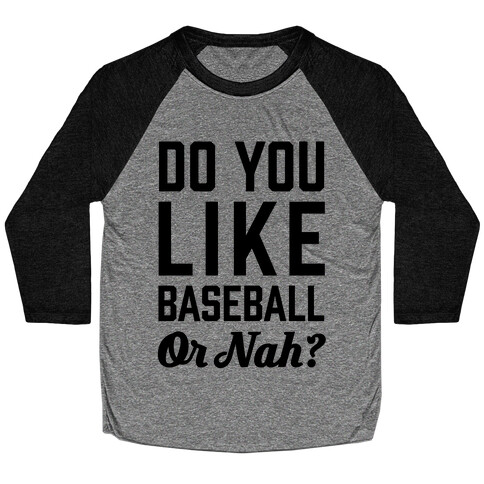 Do You Like Baseball Or Nah? Baseball Tee