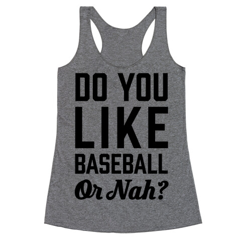 Do You Like Baseball Or Nah? Racerback Tank Top