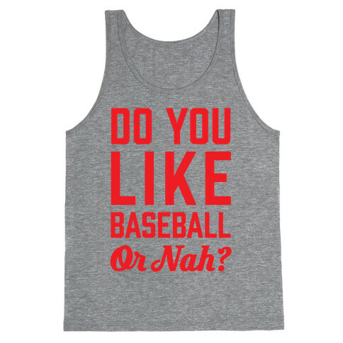 Do You Like Baseball Or Nah? Tank Top