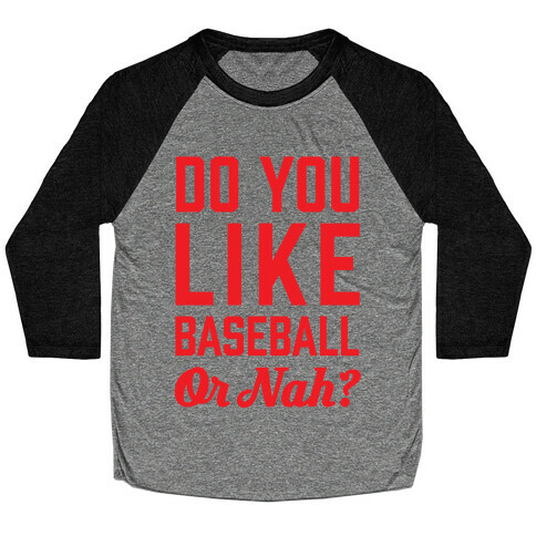 Do You Like Baseball Or Nah? Baseball Tee