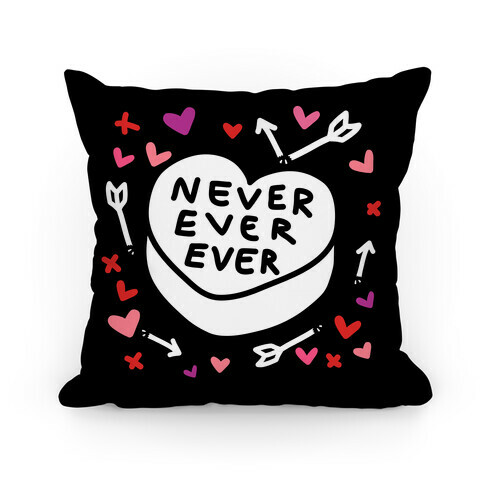 Never Ever Ever Pillow