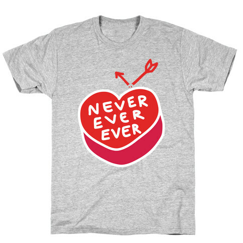 Never Ever Ever T-Shirt