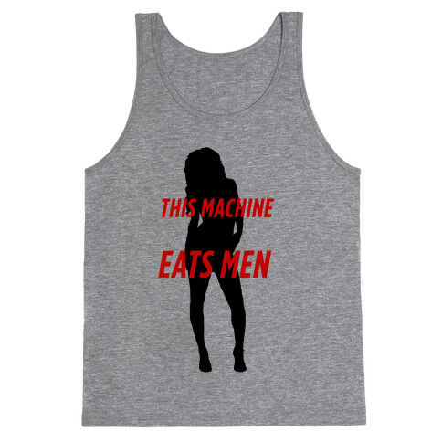 This Machine Eats Men Tank Top