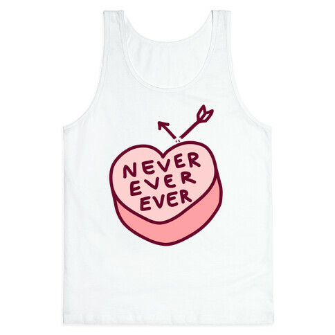 Never Ever Ever Tank Top