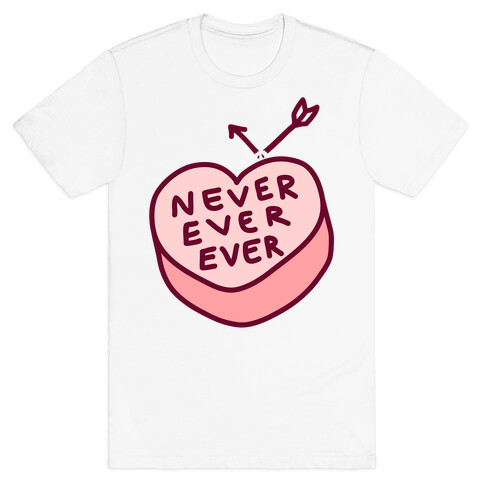 Never Ever Ever T-Shirt