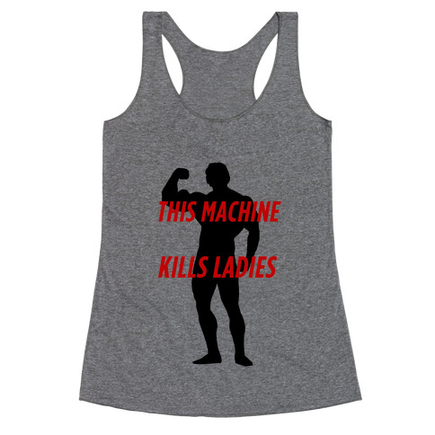 This Machine Kills the Ladies Racerback Tank Top