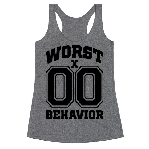 Worst Behavior Racerback Tank Top