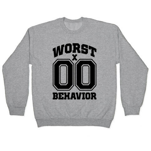 Worst Behavior Pullover