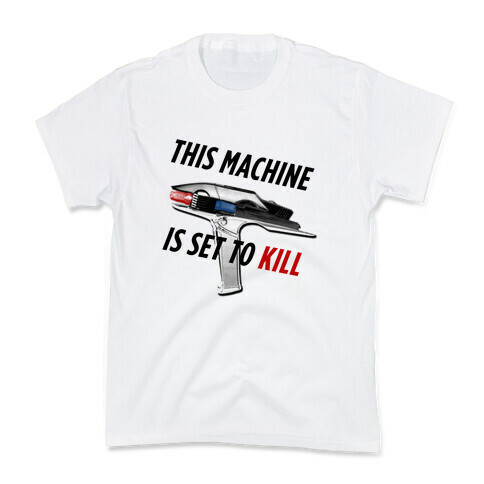 This Machine is set to Kill Kids T-Shirt