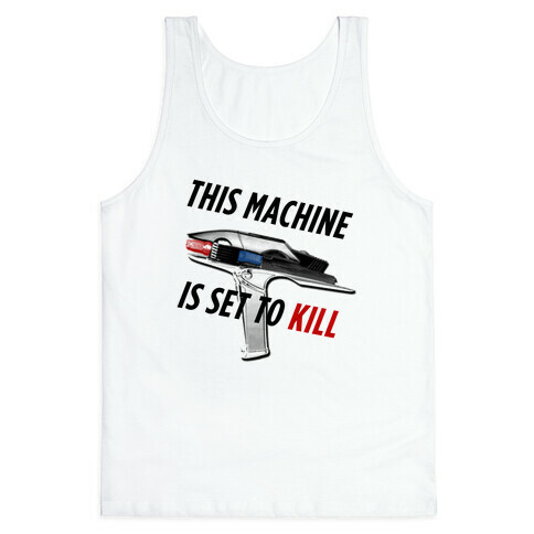 This Machine is set to Kill Tank Top