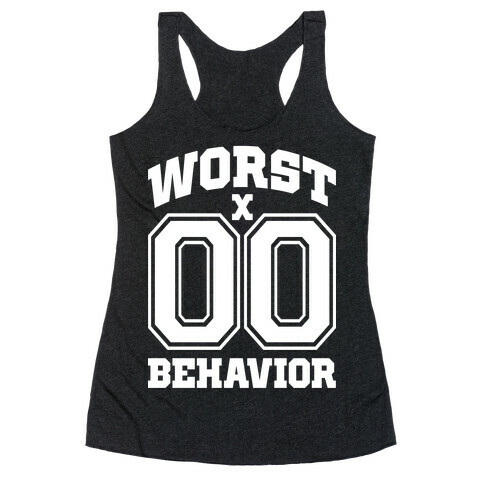 Worst Behavior Racerback Tank Top