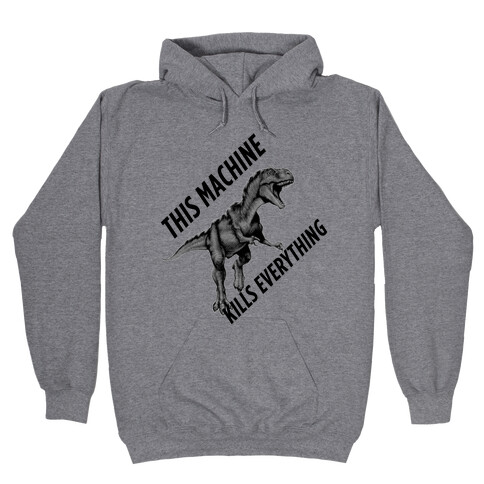 This Machine Kills Everything Hooded Sweatshirt