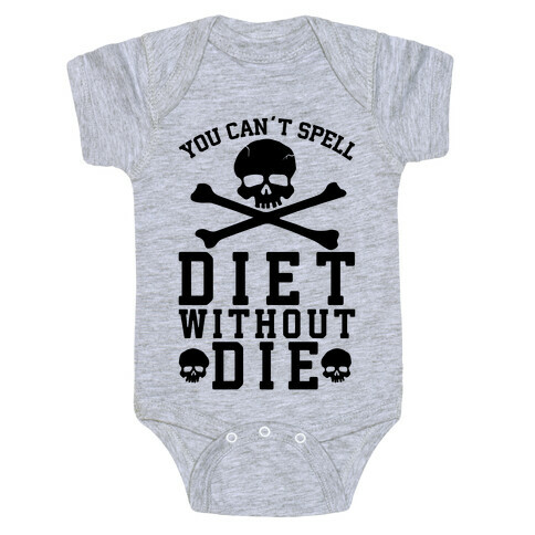 You Can't Spell Diet Without Die Baby One-Piece