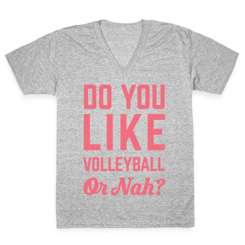 Do You Like Volleyball Or Nah? V-Neck Tee Shirt