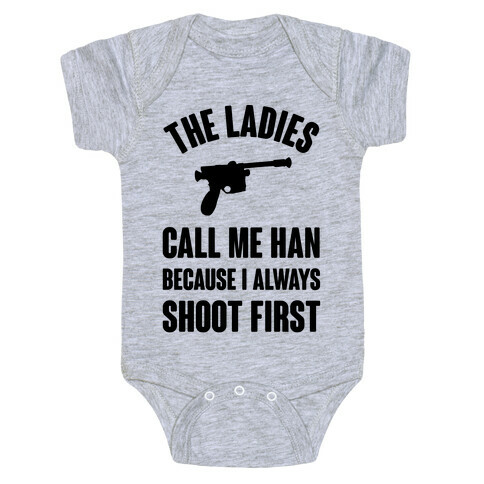 The Ladies Call Me Han Because I Always Shoot First Baby One-Piece