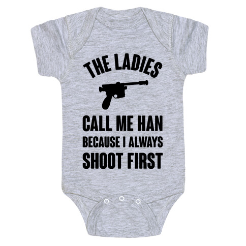 The Ladies Call Me Han Because I Always Shoot First Baby One-Piece