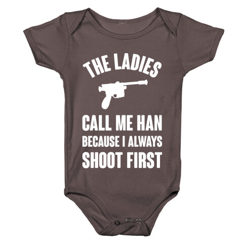 The Ladies Call Me Han Because I Always Shoot First Baby One-Piece