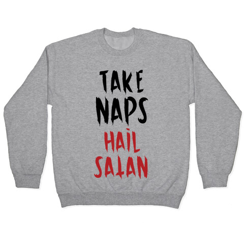 Take Naps Hail Satan Pullover