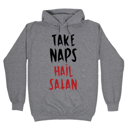 Take Naps Hail Satan Hooded Sweatshirt