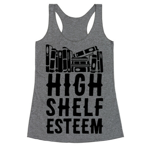 High Shelf Esteem Racerback Tank Top