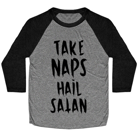 Take Naps Hail Satan Baseball Tee