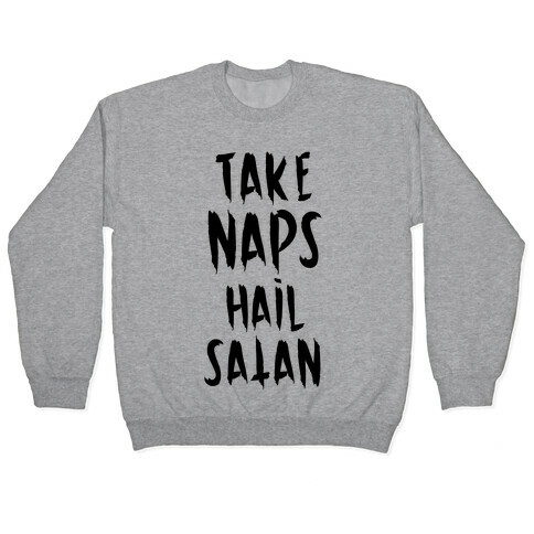 Take Naps Hail Satan Pullover