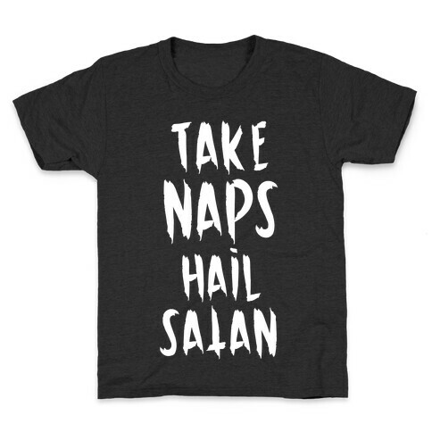 Take Naps Hail Satan Kids T-Shirt