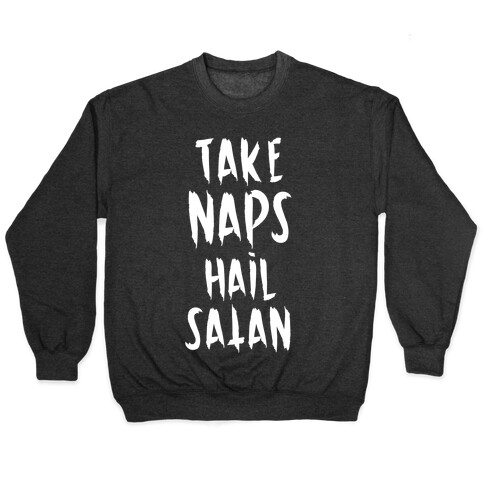 Take Naps Hail Satan Pullover