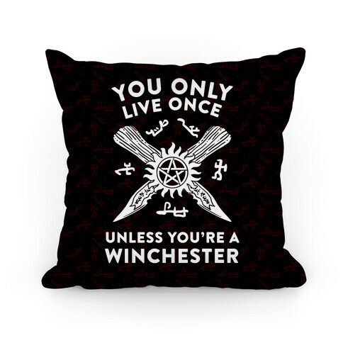 You Only Live Once Unless You're A Winchester Pillow