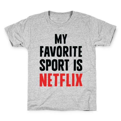 My Favorite Sport Is Netflix Kids T-Shirt