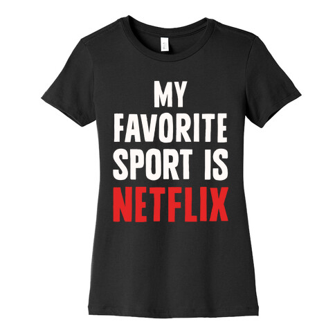 My Favorite Sport Is Netflix Womens T-Shirt