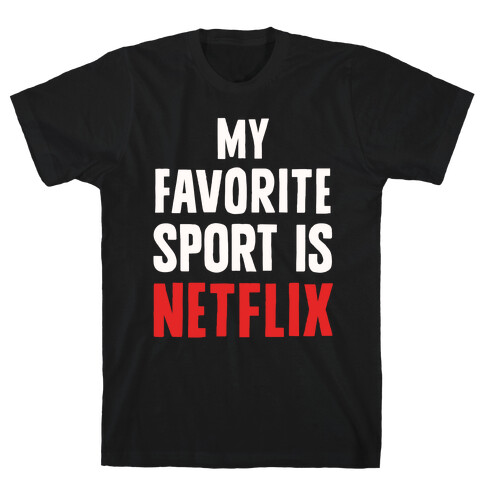 My Favorite Sport Is Netflix T-Shirt