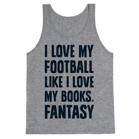 I Love My Football Like I Love My Books. Fantasy Tank Top