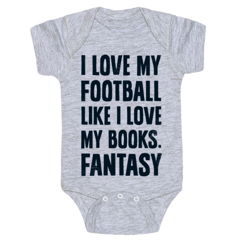 I Love My Football Like I Love My Books. Fantasy Baby One-Piece