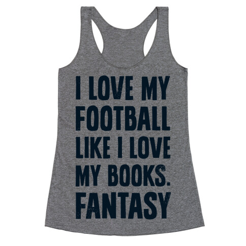 I Love My Football Like I Love My Books. Fantasy Racerback Tank Top