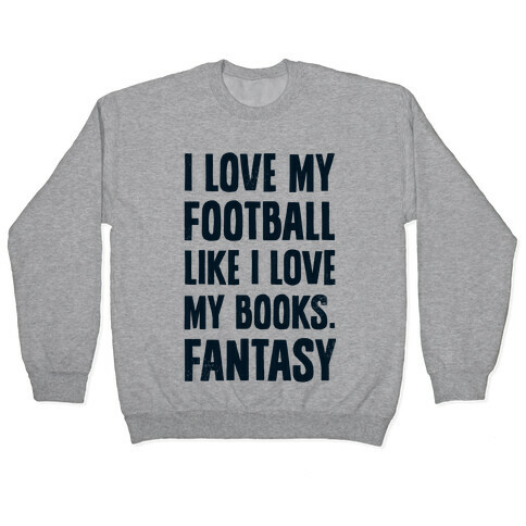 I Love My Football Like I Love My Books. Fantasy Pullover