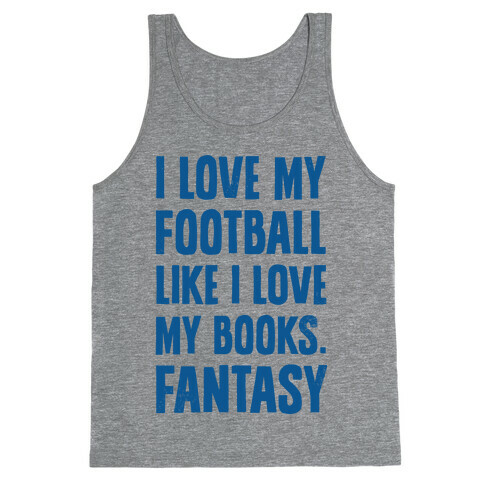 I Love My Football Like I Love My Books. Fantasy Tank Top