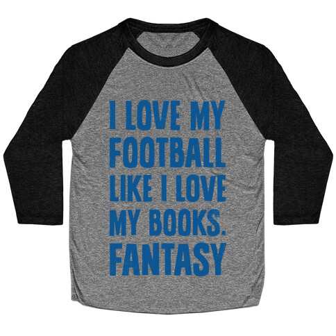 I Love My Football Like I Love My Books. Fantasy Baseball Tee