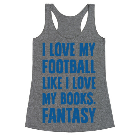 I Love My Football Like I Love My Books. Fantasy Racerback Tank Top