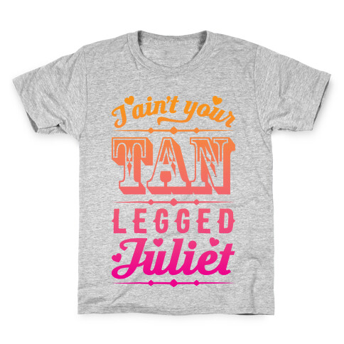 I Ain't Your Tan Legged Juliet Kids T-Shirt