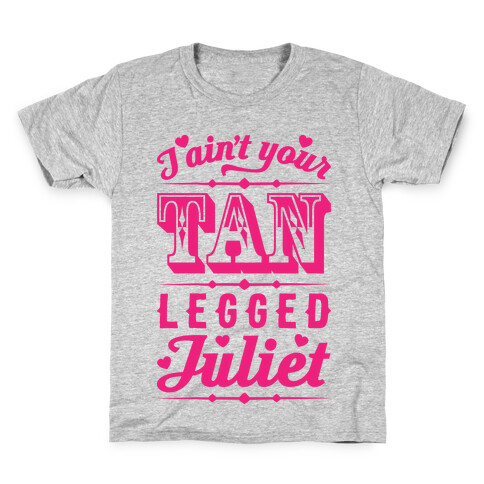 I Ain't Your Tan Legged Juliet Kids T-Shirt