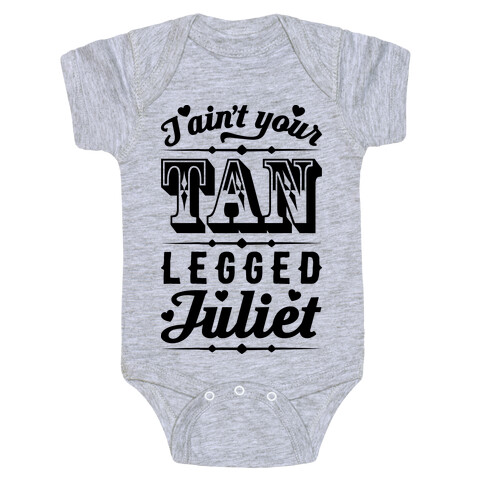 I Ain't Your Tan Legged Juliet Baby One-Piece