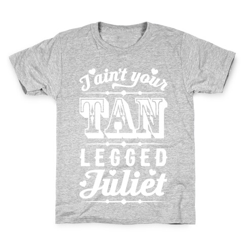 I Ain't Your Tan Legged Juliet Kids T-Shirt